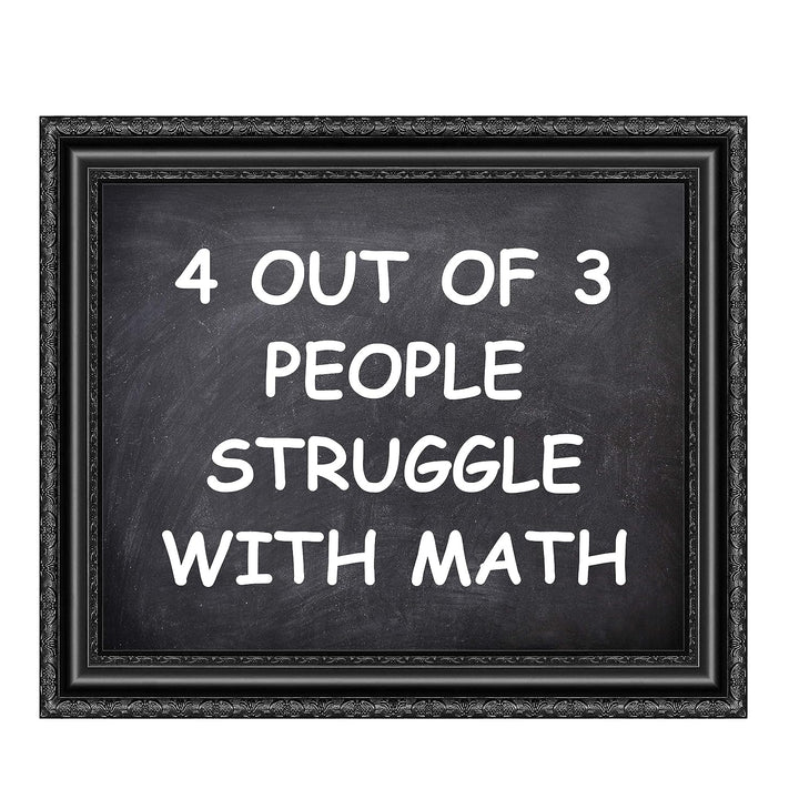 4 Out of 3 People Struggle With Math Funny Wall Art Decor -10 x 8" Sarcastic Typographic Classroom Print-Ready to Frame. Humorous Decor for Home-Office-Bar-Cave. Fun Desk-Cubicle Sign! Great Gift!