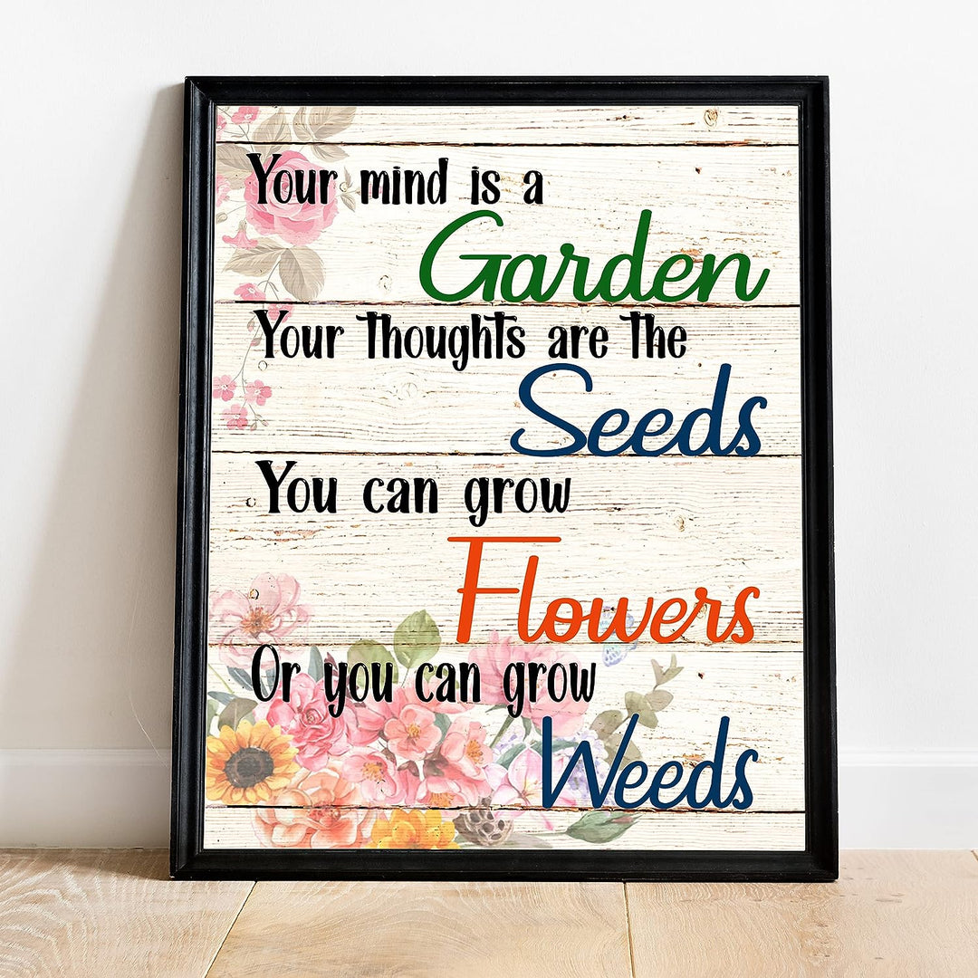 Your Mind Is a Garden-Thoughts Are the Seeds Inspirational Wall Art Sign -11 x 14" Farmhouse Poster Print w/Flower Images-Ready to Frame. Home-Patio-Garage-Shop Decor. Printed on Photo Paper.
