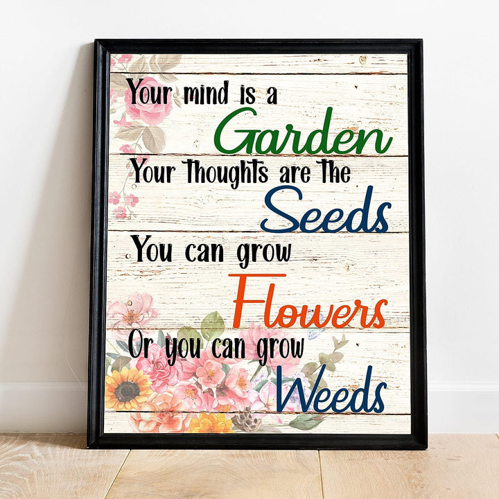 Your Mind Is a Garden-Thoughts Are the Seeds Inspirational Wall Art Sign -11 x 14" Farmhouse Poster Print w/Flower Images-Ready to Frame. Home-Patio-Garage-Shop Decor. Printed on Photo Paper.
