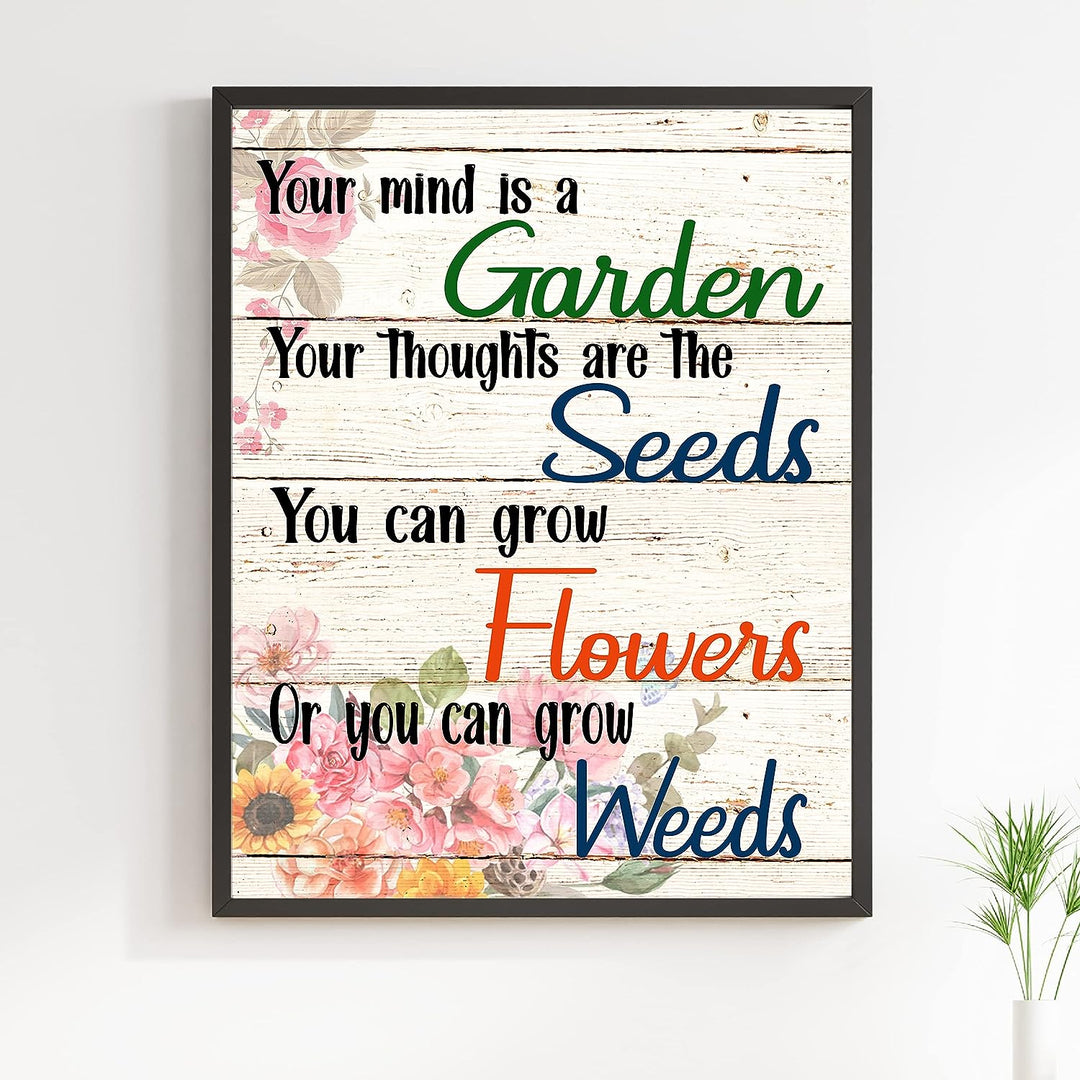 Your Mind Is a Garden-Thoughts Are the Seeds Inspirational Wall Art Sign -11 x 14" Farmhouse Poster Print w/Flower Images-Ready to Frame. Home-Patio-Garage-Shop Decor. Printed on Photo Paper.