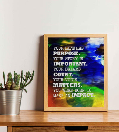 Your Life Has Purpose-Born To Make An Impact Inspirational Wall Art-8 x 10" Abstract Art Print w/Replica Textured Design-Ready to Frame. Home-Office-Desk-School Decor. Great Motivational Sign!