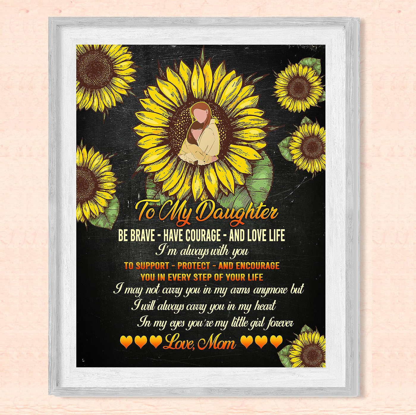 To My Daughter -Be Brave, Love Life Inspirational Family Wall Art -8 x 10" Country Rustic Sunflower Print -Ready to Frame. Loving, Keepsake Gift for All Daughters! Perfect for Graduation-Wedding!