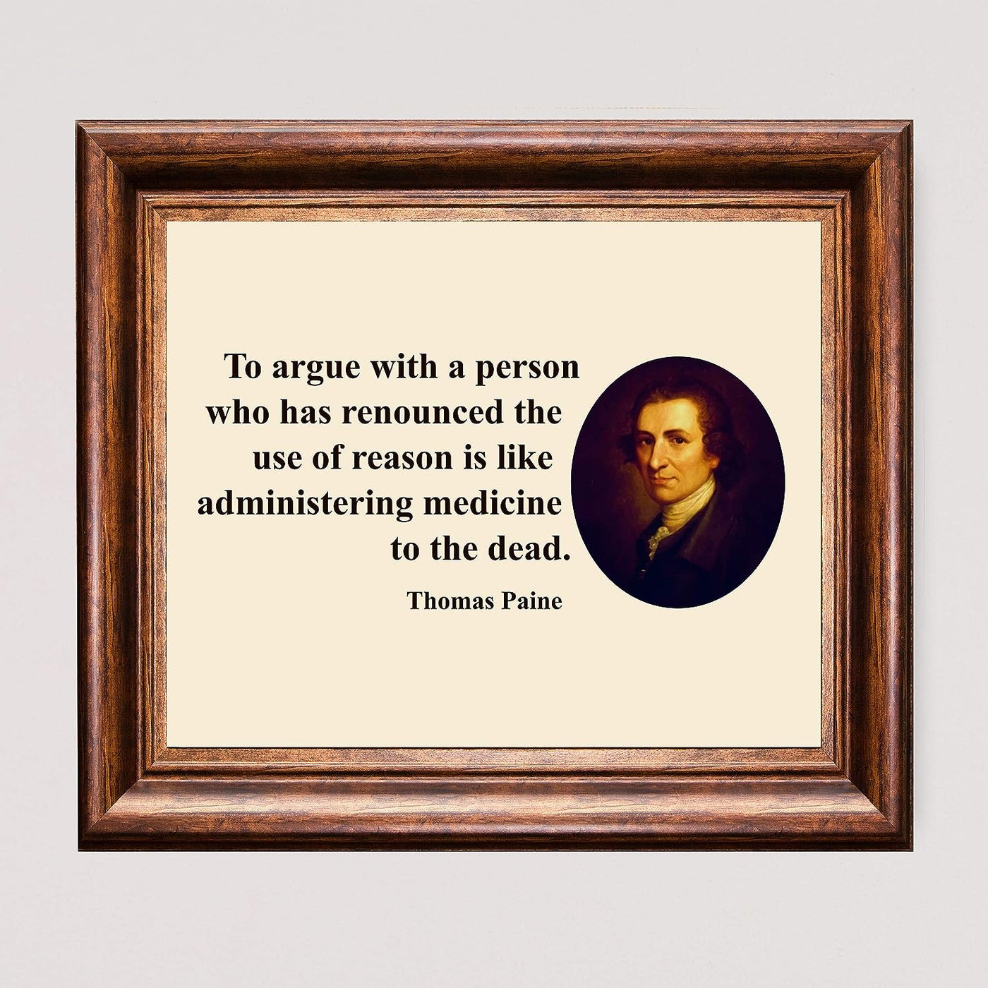 Thomas Paine Quotes-"To Argue With A Person Who Has Renounced Reason" -10 x 8" Political Wall Art Print-Ready to Frame. Perfect Home-Office-School-Library Decor! Great Gift for History Fans!