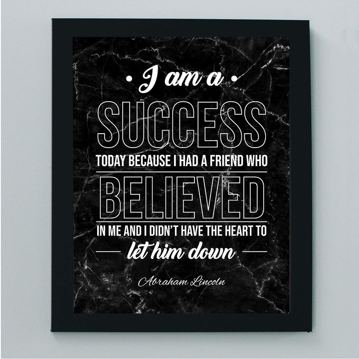 Abraham Lincoln Quotes-"I Am A Success"-Motivational Wall Art -8 x 10" Inspirational Typographic Print-Ready to Frame. Home-Office-Cave-Patriotic Decor. Perfect Library-History-Classroom Sign!