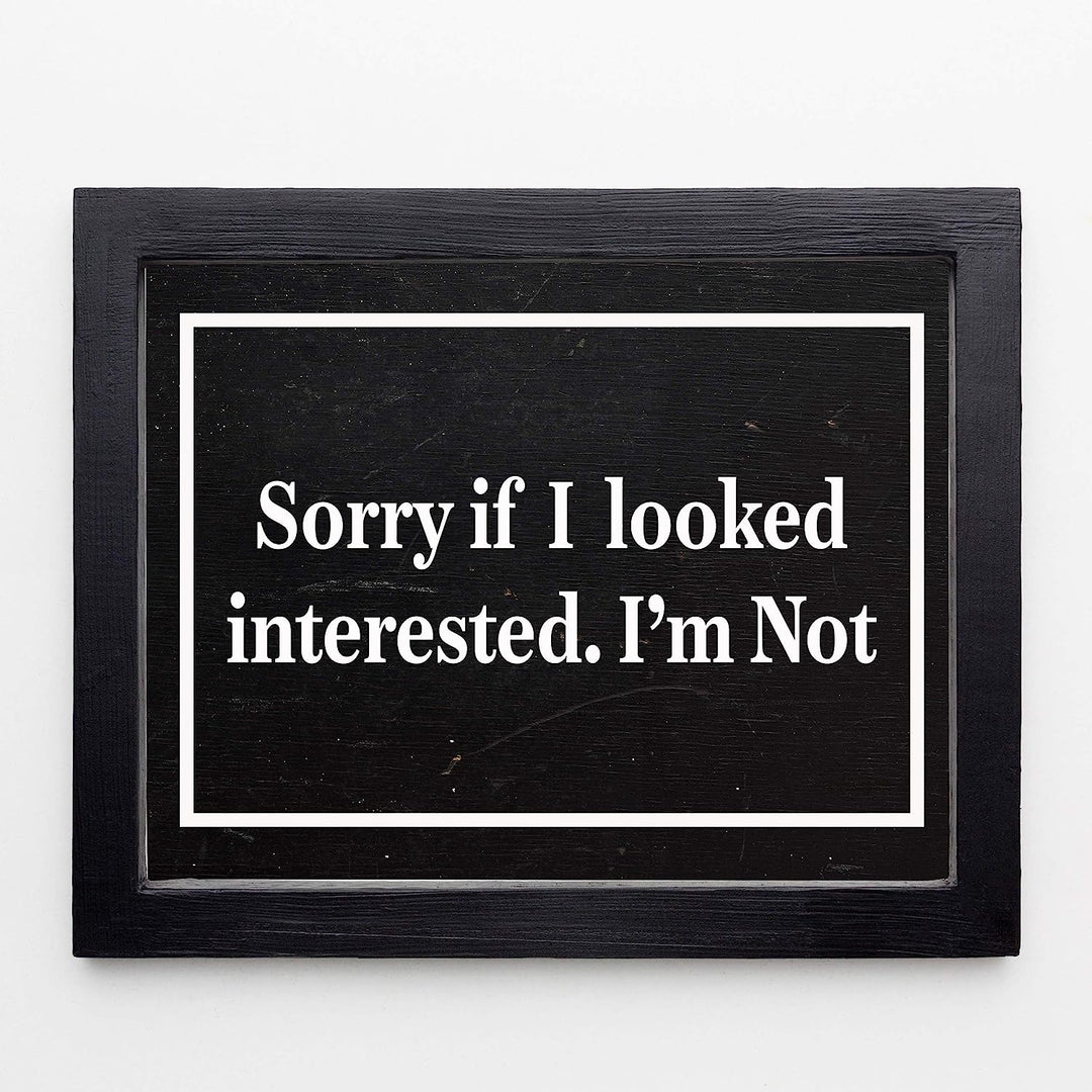 Sorry If I Looked Interested-I&