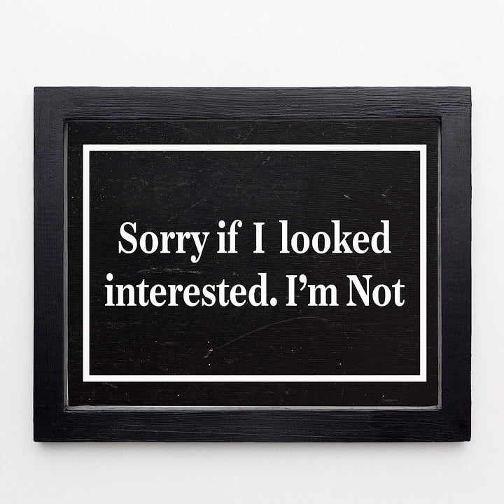 Sorry If I Looked Interested-I&