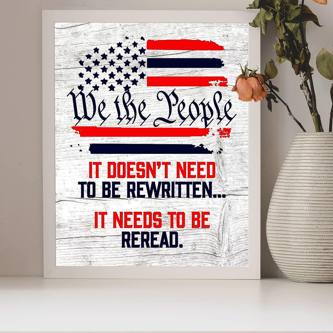 We the People-Needs to be Reread-Rustic American Flag Wall Art-8 x 10" Patriotic USA Print-Ready to Frame. Home-Office-School-Bar-Cave Decor! Great Gift for Military-Veterans &amp; All Patriots!