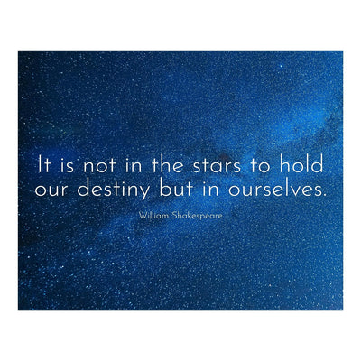Shakespeare Quotes-"Not In the Stars to Hold Our Destiny-In Ourselves"-Inspirational Literary Wall Art -10 x 8" Starry Night Typography Print-Ready to Frame. Perfect Home-Office-School-Library Decor!