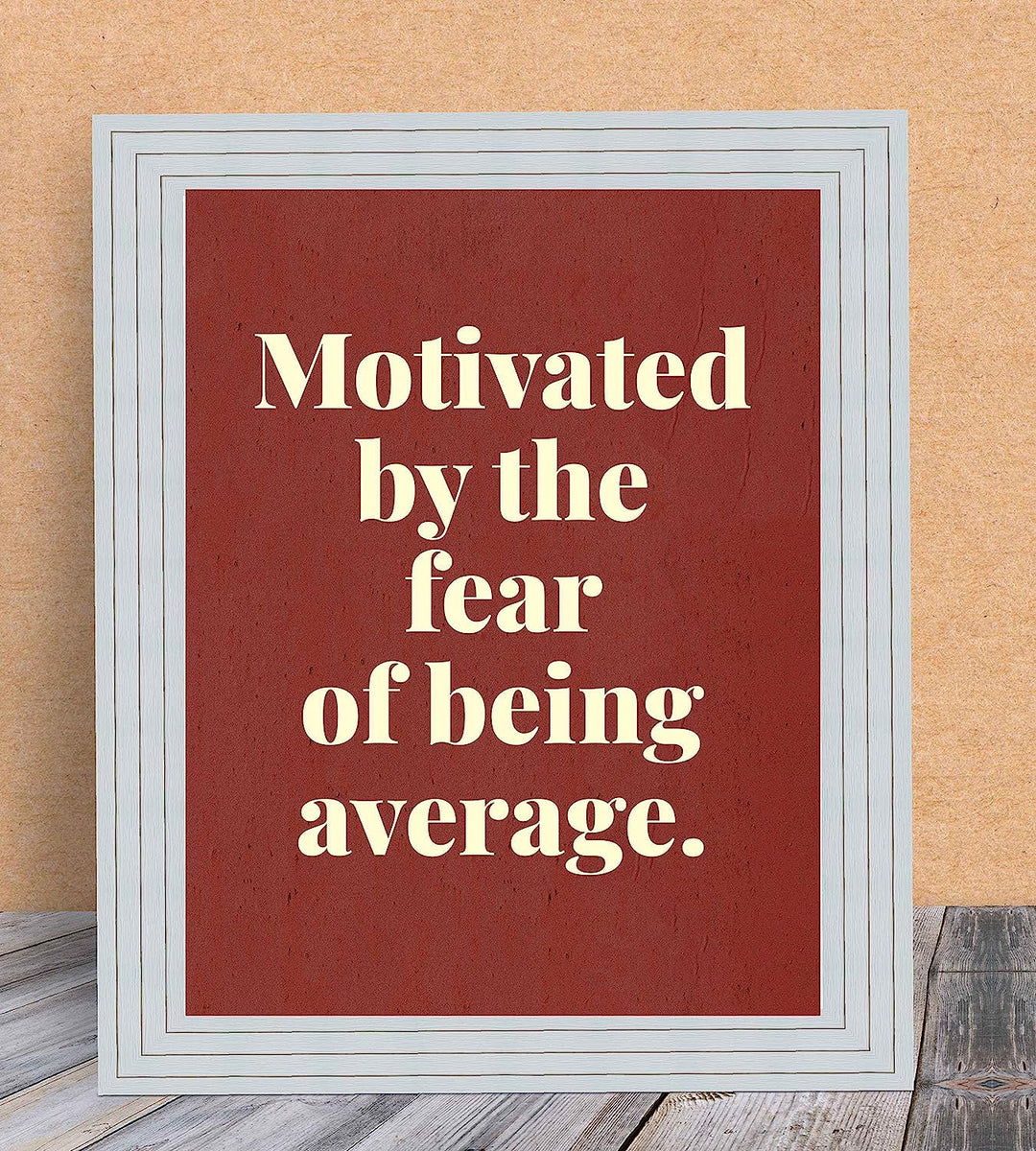 Motivated by the Fear of Being Average- Motivational Quotes Wall Art- 8 x 10" Typographic Poster Print-Ready to Frame. Ideal for Home-Office-School-Gym-Locker Room D?cor. Inspire Your Team!