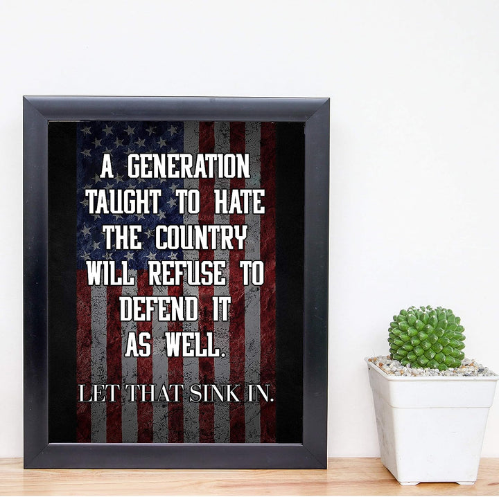 A Generation Taught to Hate the Country-Refuse to Defend It-Patriotic American Flag Art -8x10" Political Liberty &amp; Freedom Wall Print-Ready to Frame. Perfect Home-Office-School-Bar-Cave Decor!