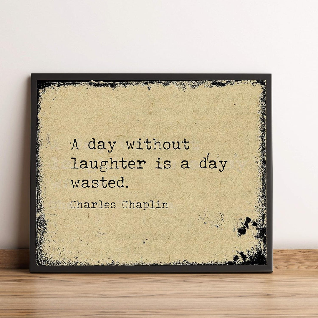 Charlie Chaplin-?A Day Without Laughter Is a Day Wasted?-Inspirational Movie Quotes Wall Art-10 x 8" Distressed Typographic Print-Ready to Frame. Home-Office-Studio Decor. Classic Gift for Fans!