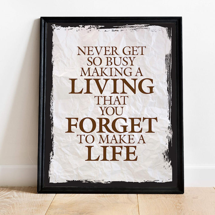 ?Never Get So Busy Making a Living? Motivational Quotes Wall Art -11 x 14" Rustic Typographic Print-Ready to Frame. Inspirational Home-Office-Studio Decor. Perfect Desk Sign! Great Advice for All!