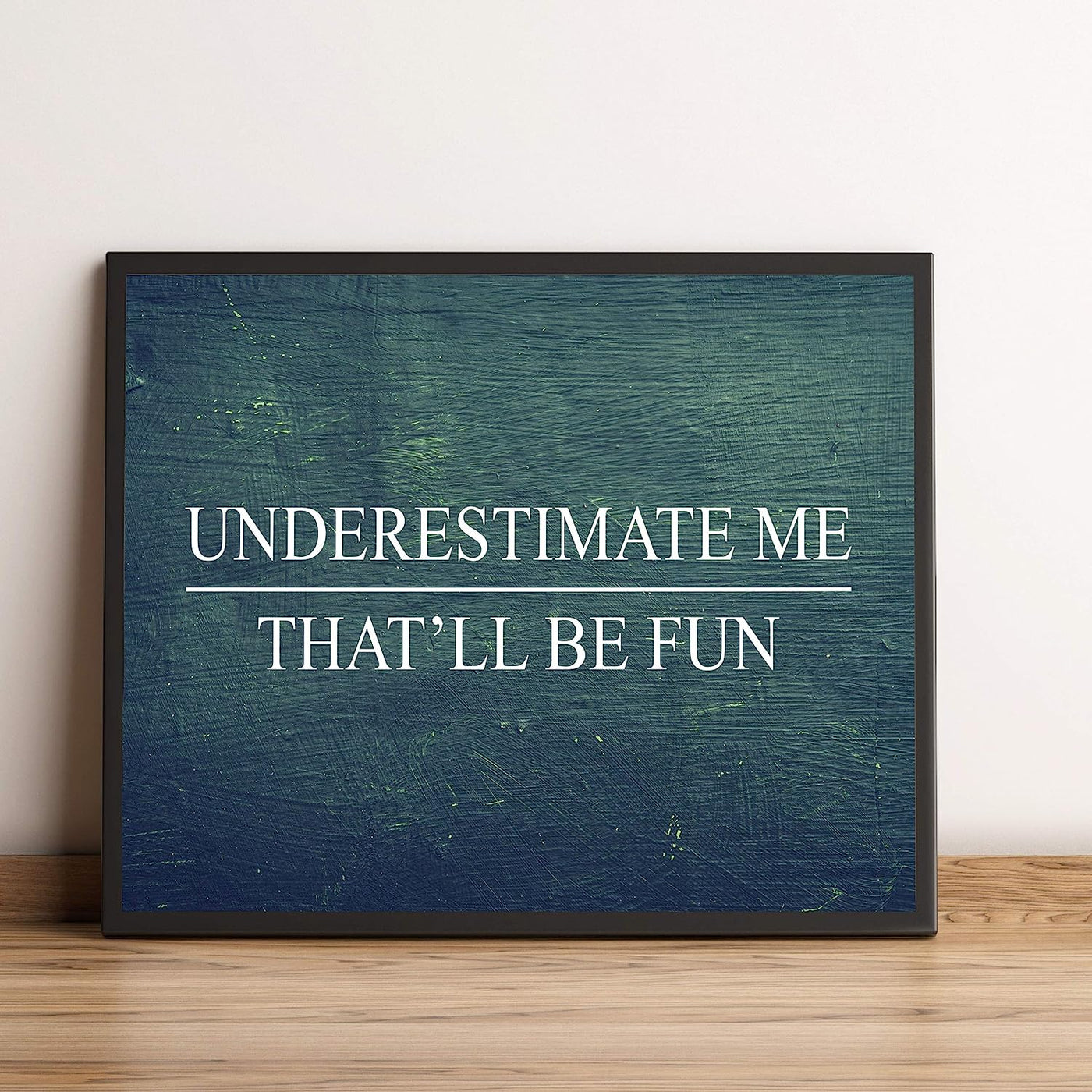 Underestimate Me, That'll Be Fun Motivational Wall Art -10 x 8" Distressed Wood Design Poster Print-Ready to Frame. Home-Office-School-Dorm-Gym Decor. Perfect for Motivation! Printed on Paper.