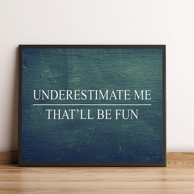 Underestimate Me, That'll Be Fun Motivational Wall Art -10 x 8" Distressed Wood Design Poster Print-Ready to Frame. Home-Office-School-Dorm-Gym Decor. Perfect for Motivation! Printed on Paper.