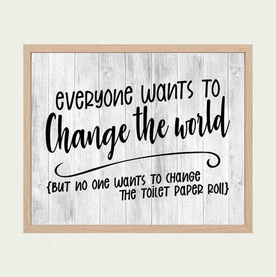 No One Wants to Change Toilet Paper Roll-Funny Bathroom Sign-10 x 8" Modern Wall Art Print w/Replica Wood Design-Ready to Frame. Humorous Home-Office-Guest Bathroom Decor! Printed on Photo Paper.