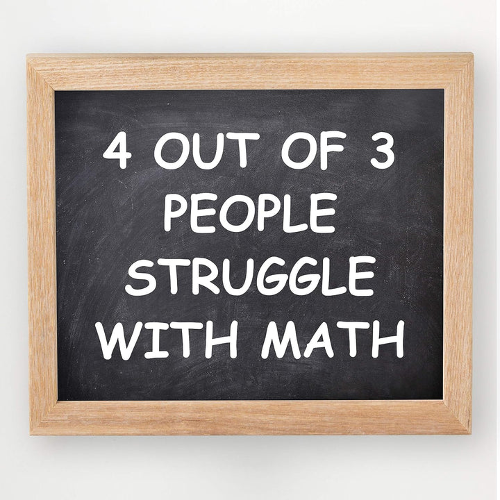 4 Out of 3 People Struggle With Math Funny Wall Art Decor -10 x 8" Sarcastic Typographic Classroom Print-Ready to Frame. Humorous Decor for Home-Office-Bar-Cave. Fun Desk-Cubicle Sign! Great Gift!
