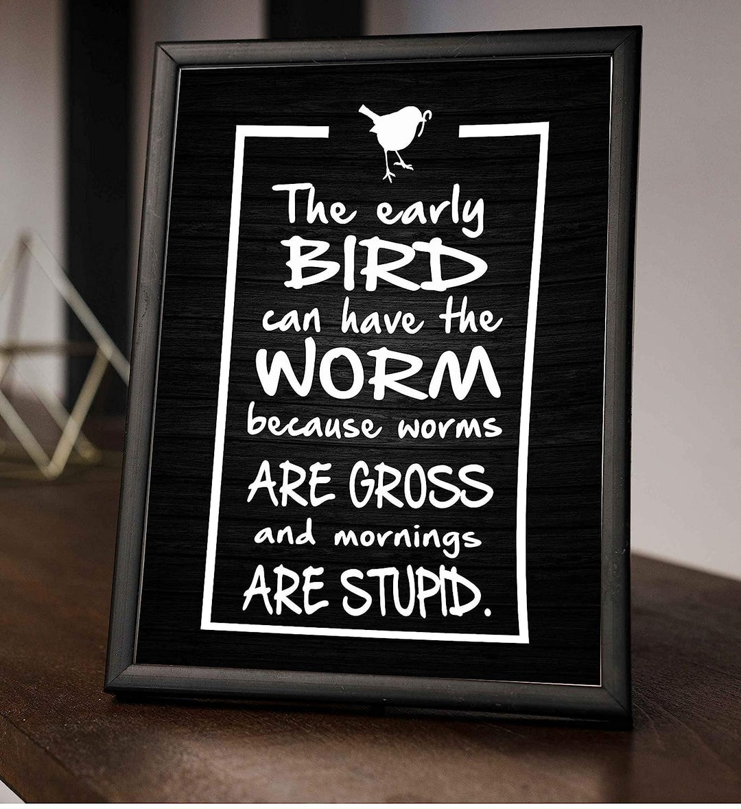 Early Bird Can Have the Worm-Mornings Are Stupid- Funny Sign Poster Print- 8 x 10" Wall Decor Print-Ready To Frame. Humorous Decor for Home-Office-Studio-She Shed. Great Novelty Sign &amp; Gag Gift.