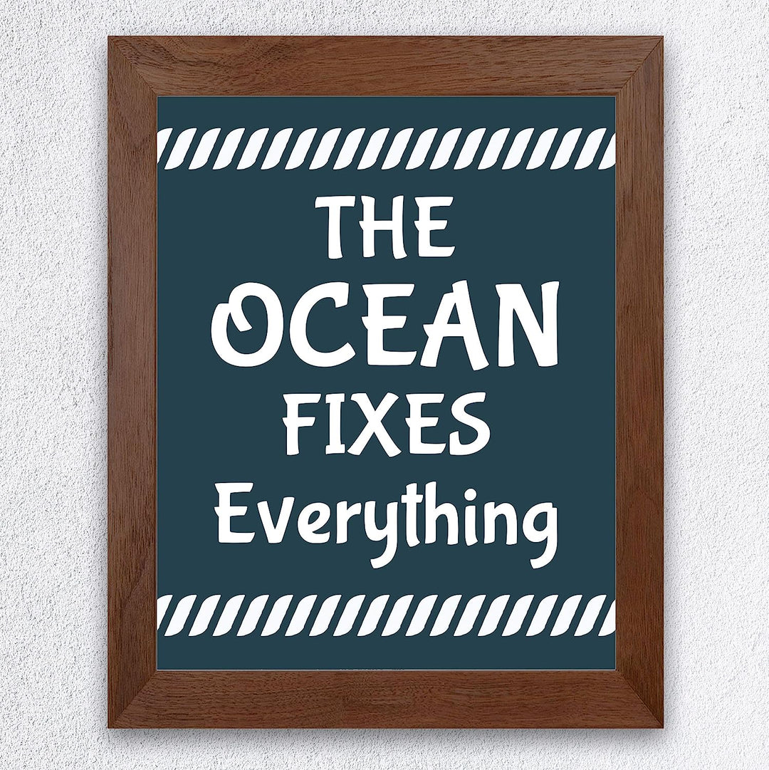 The Ocean Fixes Everything Funny Beach Sign -8 x 10" Nautical Wall Art Print-Ready to Frame. Inspirational Home-Office-Patio-Ocean Themed Decor. Perfect Fun Decoration for the Beach House!