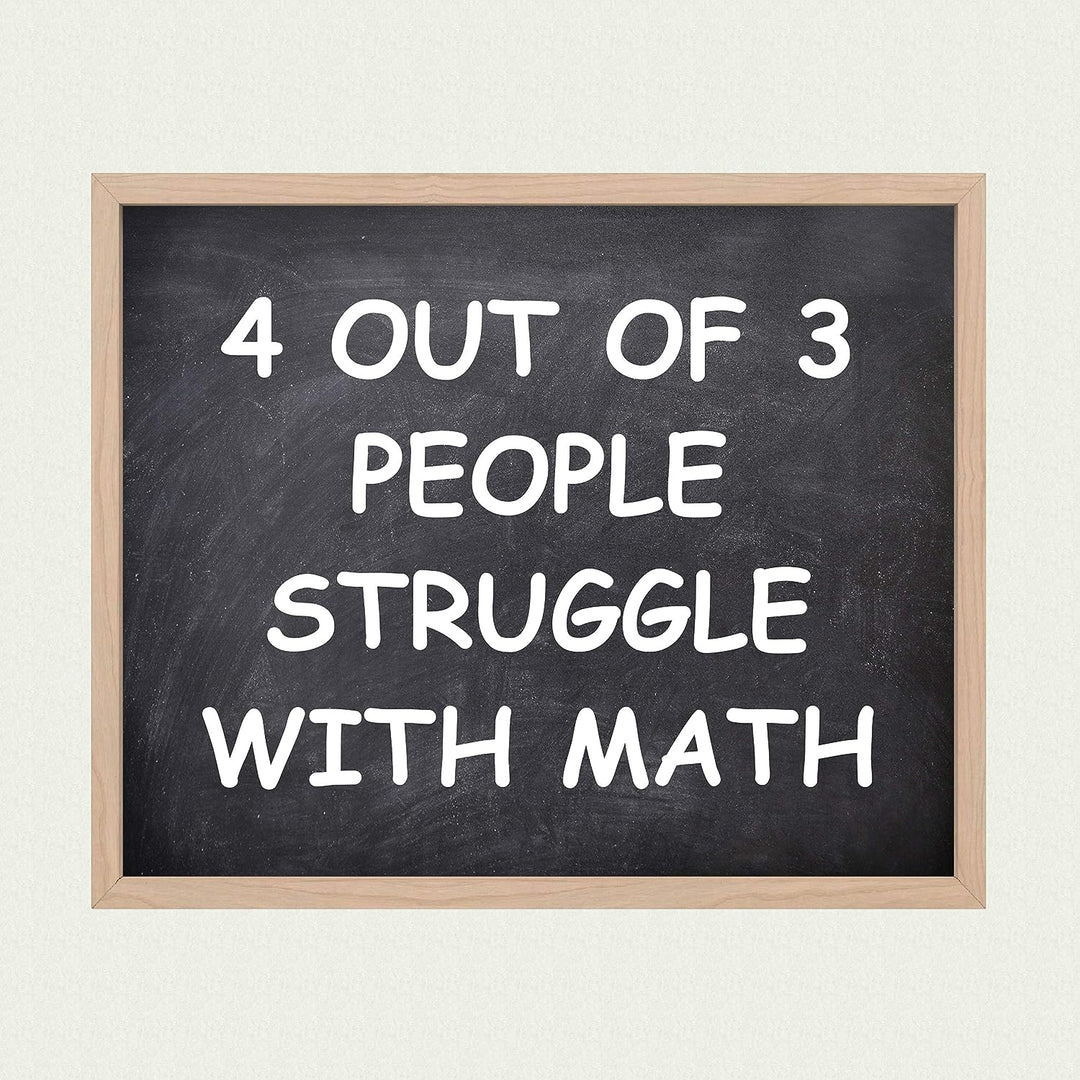 4 Out of 3 People Struggle With Math Funny Wall Art Decor -10 x 8" Sarcastic Typographic Classroom Print-Ready to Frame. Humorous Decor for Home-Office-Bar-Cave. Fun Desk-Cubicle Sign! Great Gift!