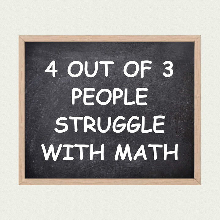 4 Out of 3 People Struggle With Math Funny Wall Art Decor -10 x 8" Sarcastic Typographic Classroom Print-Ready to Frame. Humorous Decor for Home-Office-Bar-Cave. Fun Desk-Cubicle Sign! Great Gift!