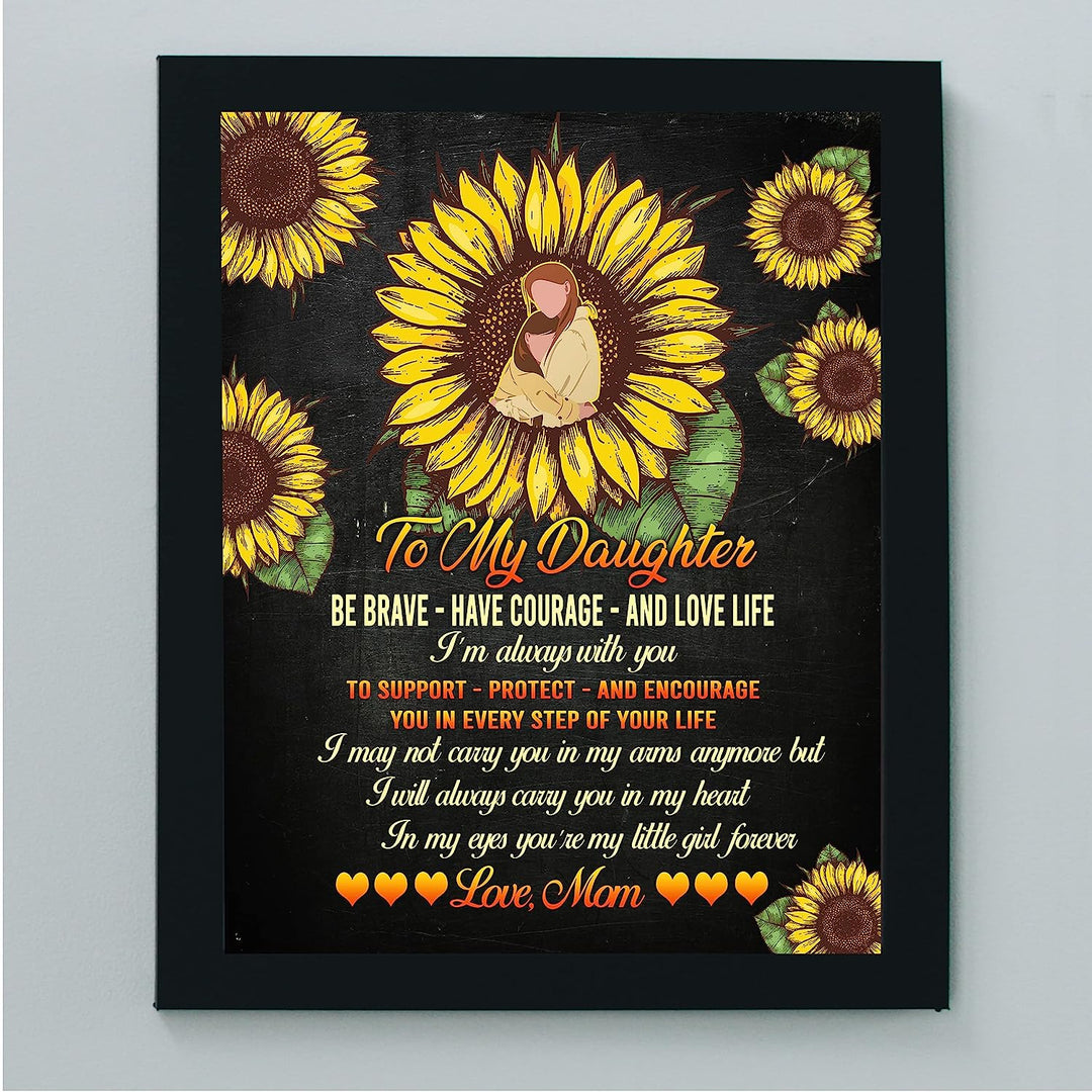 To My Daughter -Be Brave, Love Life Inspirational Family Wall Art -8 x 10" Country Rustic Sunflower Print -Ready to Frame. Loving, Keepsake Gift for All Daughters! Perfect for Graduation-Wedding!