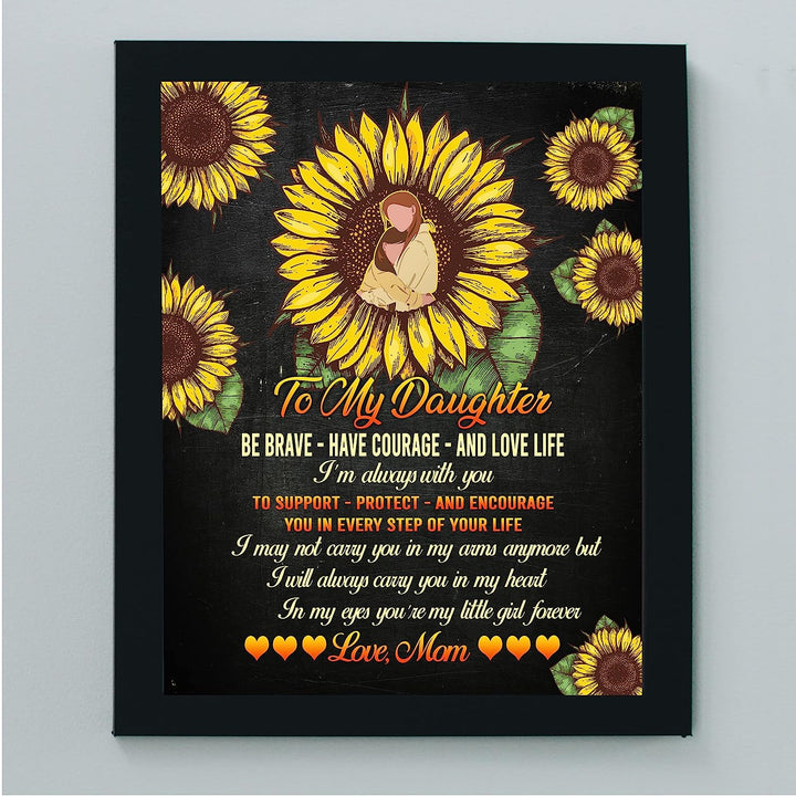 To My Daughter -Be Brave, Love Life Inspirational Family Wall Art -8 x 10" Country Rustic Sunflower Print -Ready to Frame. Loving, Keepsake Gift for All Daughters! Perfect for Graduation-Wedding!