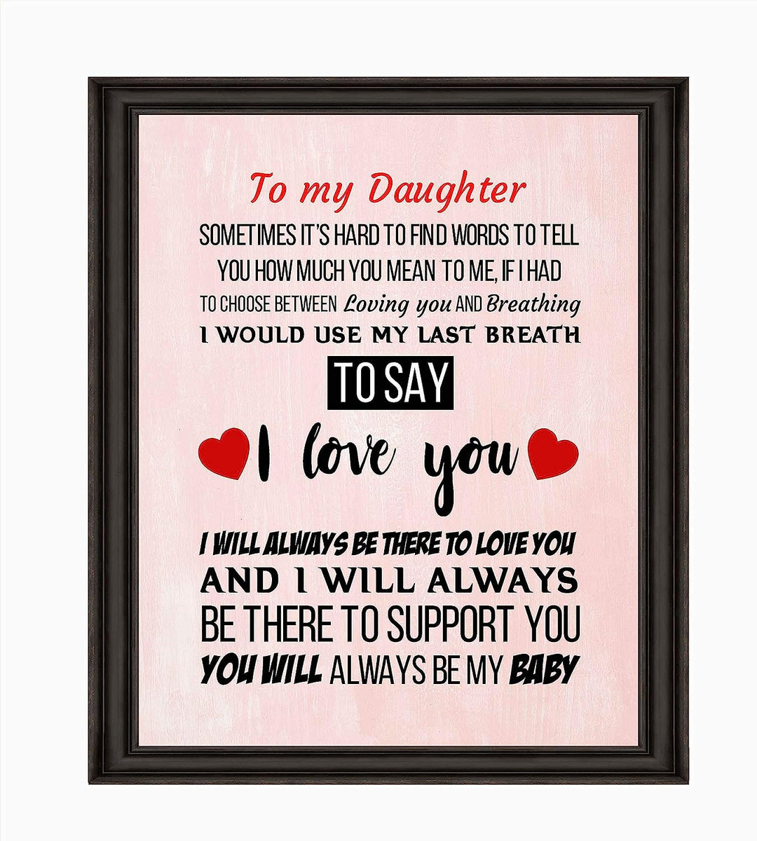 To My Daughter-You Will Always Be My Baby Inspirational Art Print -8 x 10" Modern Typographic Wall Decor-Ready to Frame. Loving, Keepsake Gift for All Daughters! Perfect for Graduation-Wedding!