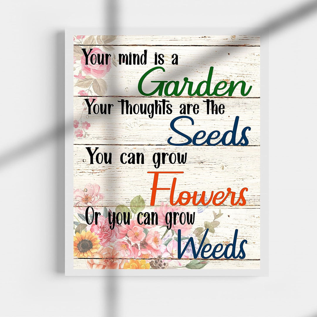 Your Mind Is a Garden-Thoughts Are the Seeds Inspirational Wall Art Sign -11 x 14" Farmhouse Poster Print w/Flower Images-Ready to Frame. Home-Patio-Garage-Shop Decor. Printed on Photo Paper.