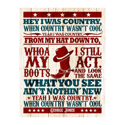 George Jones-"I Was Country When Country Wasn't Cool"-Country Music Song Lyric Art -11 x 14" Greatest Hits Wall Print-Ready to Frame. Rustic Decor for Home-Office-Studio-Bar-Dorm-Cave. Great Gift!