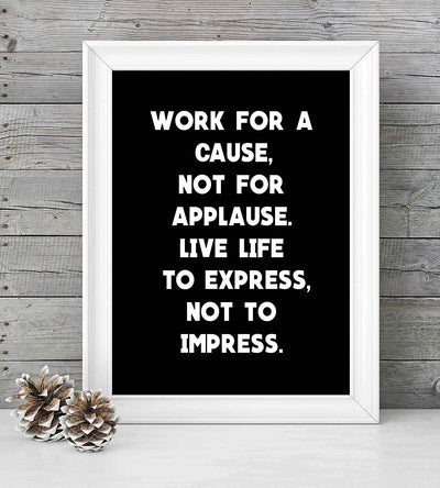 Work For A Cause-Not For Applause- Motivational Quotes Wall Art- 8 x 10" Modern Inspirational Poster Print- Ready to Frame. Typographic Home-Office-Classroom Decor. Perfect Gift of Motivation!