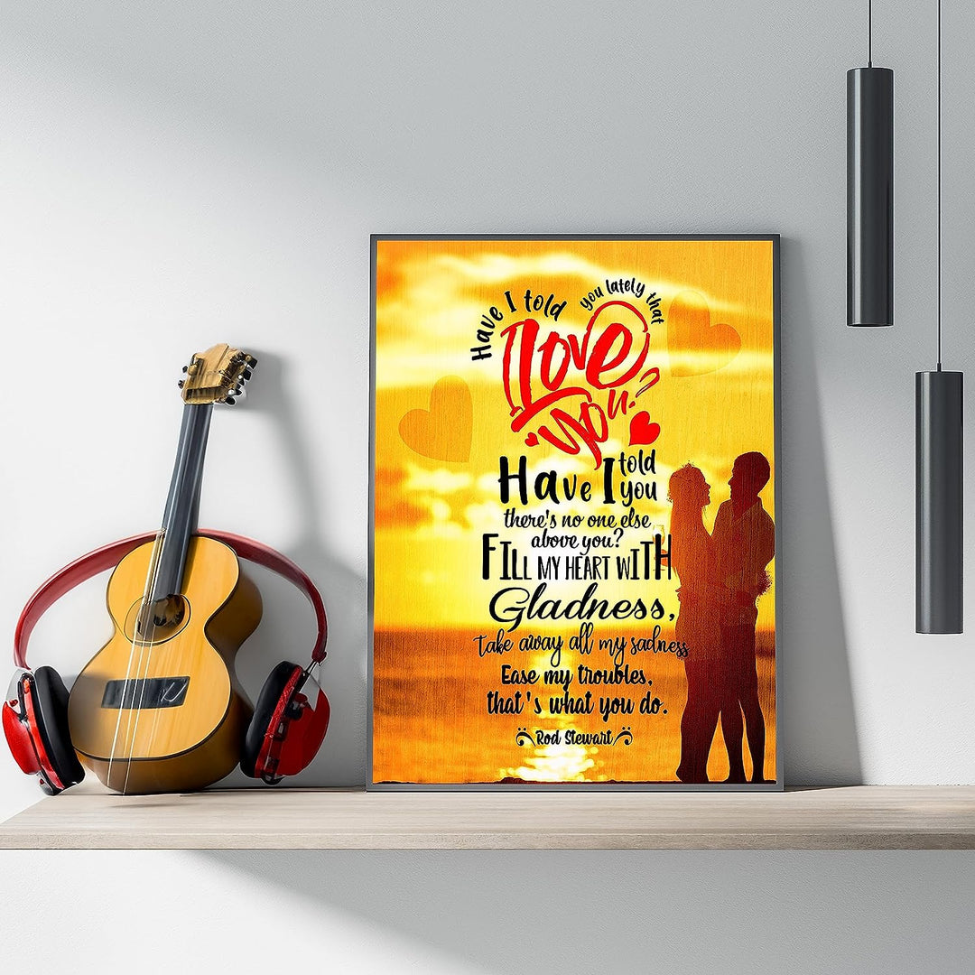 Rod Stewart-"Have I Told You Lately That I Love You"-Song Lyric Wall Art Sign-8 x 10" Music Poster Print-Ready to Frame. Home-Office-Studio Decor. Great Romantic Gift-Perfect for Rock Music Fans!