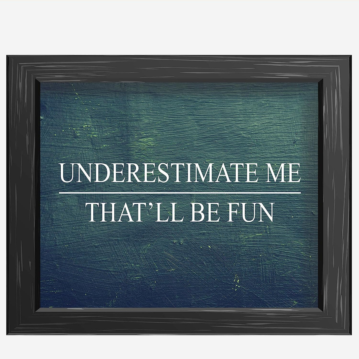 Underestimate Me, That'll Be Fun Motivational Wall Art -10 x 8" Distressed Wood Design Poster Print-Ready to Frame. Home-Office-School-Dorm-Gym Decor. Perfect for Motivation! Printed on Paper.