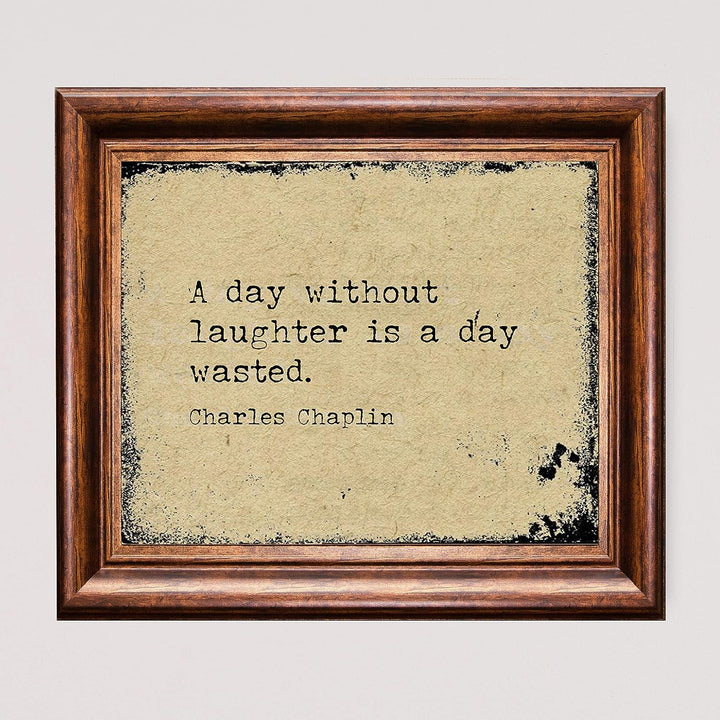 Charlie Chaplin-?A Day Without Laughter Is a Day Wasted?-Inspirational Movie Quotes Wall Art-10 x 8" Distressed Typographic Print-Ready to Frame. Home-Office-Studio Decor. Classic Gift for Fans!