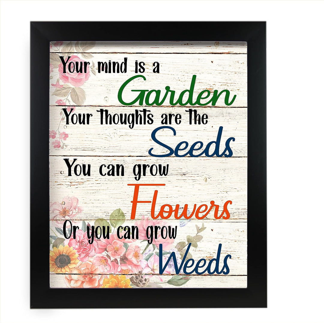 Your Mind Is a Garden-Thoughts Are the Seeds Inspirational Wall Art Sign -11 x 14" Farmhouse Poster Print w/Flower Images-Ready to Frame. Home-Patio-Garage-Shop Decor. Printed on Photo Paper.