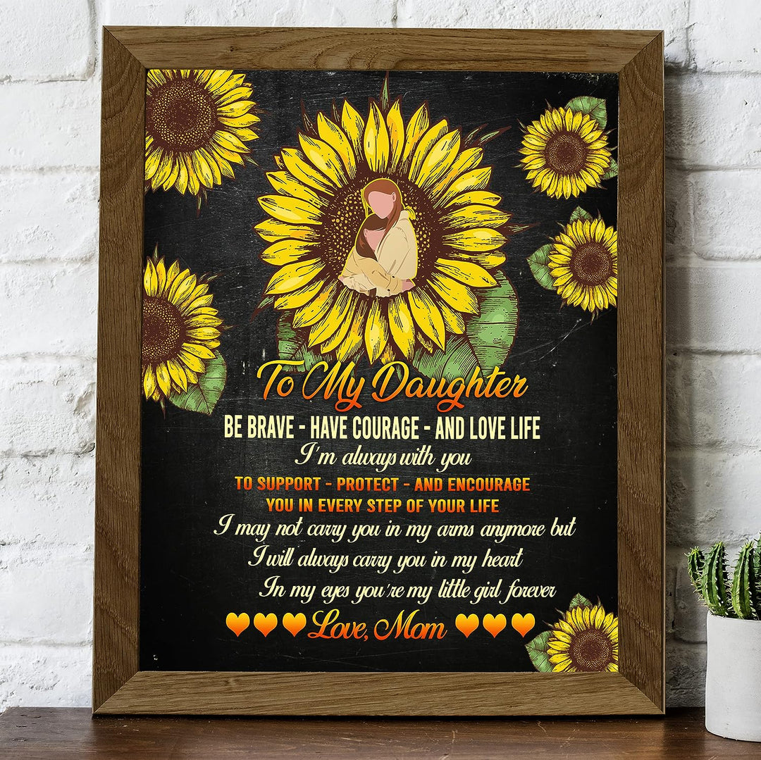To My Daughter -Be Brave, Love Life Inspirational Family Wall Art -8 x 10" Country Rustic Sunflower Print -Ready to Frame. Loving, Keepsake Gift for All Daughters! Perfect for Graduation-Wedding!
