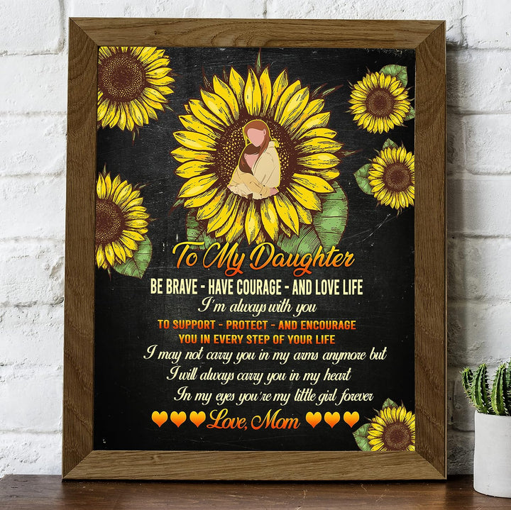 To My Daughter -Be Brave, Love Life Inspirational Family Wall Art -8 x 10" Country Rustic Sunflower Print -Ready to Frame. Loving, Keepsake Gift for All Daughters! Perfect for Graduation-Wedding!