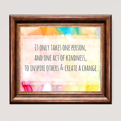 It Takes One Act of Kindness to Create Change-Inspirational Quotes Wall Decor-10 x 8" Motivational Abstract Art Print-Ready to Frame. Positive Decor for Home-Office-School-Dorm. Great Gift-Be Kind!