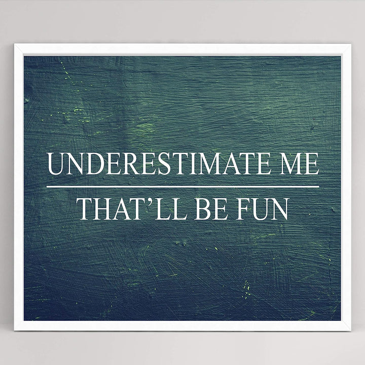 Underestimate Me, That&