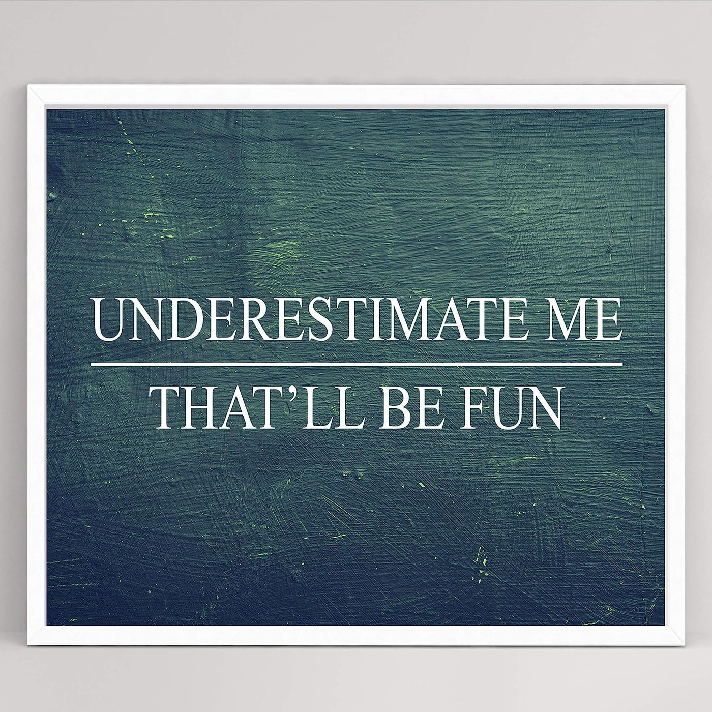 Underestimate Me, That'll Be Fun Motivational Wall Art -10 x 8" Distressed Wood Design Poster Print-Ready to Frame. Home-Office-School-Dorm-Gym Decor. Perfect for Motivation! Printed on Paper.