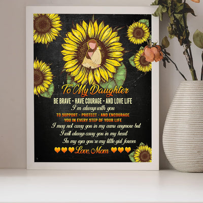 To My Daughter -Be Brave, Love Life Inspirational Family Wall Art -8 x 10" Country Rustic Sunflower Print -Ready to Frame. Loving, Keepsake Gift for All Daughters! Perfect for Graduation-Wedding!