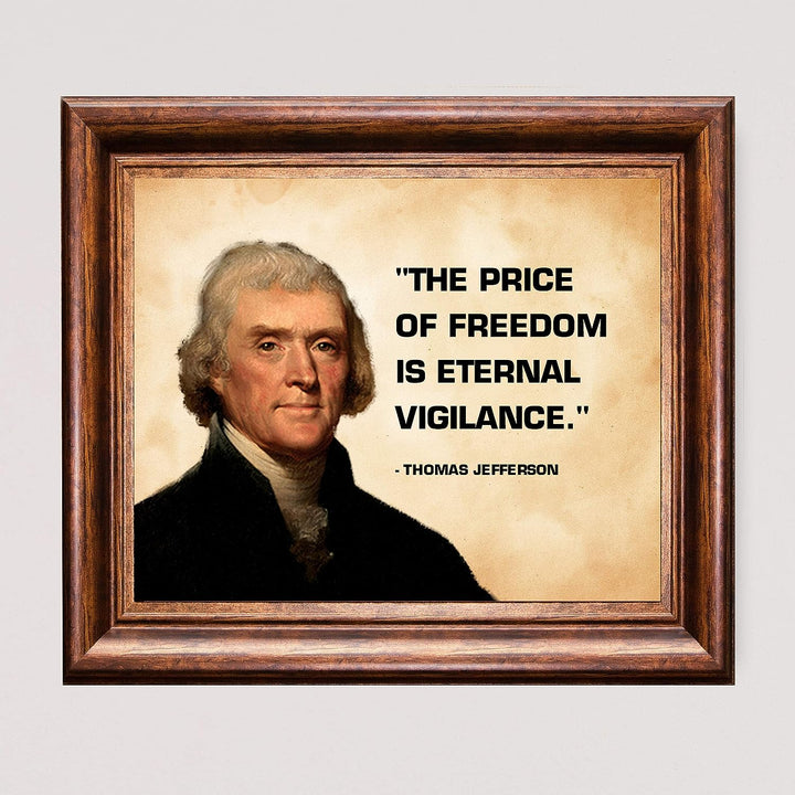 Thomas Jefferson Quotes-"The Price of Freedom Is Eternal Vigilance"-10 x 8" Political Wall Art Print-Ready to Frame. Jefferson Presidential Portrait Replica. Perfect Home-Office-School-Library Decor!