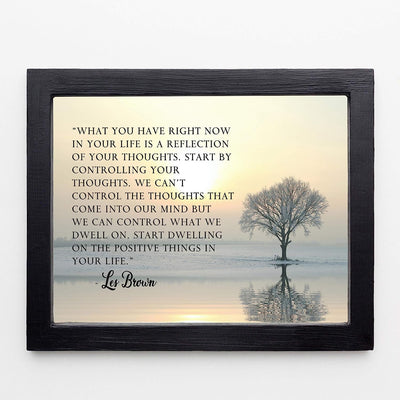 Les Brown Quotes-"What You Have-A Reflection of Your Thoughts" Inspirational Wall Sign -10 x 8" Motivational Wall Art Print w/Winter Tree Image-Ready to Frame. Positive Home-Office-School-Dorm Decor!