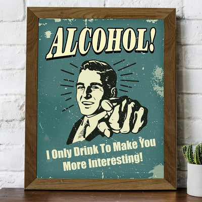 Alcohol-Only Drink to Make You More Interesting- Funny Wall Art -8 x 10" Rustic Replica Sign Print-Ready to Frame. Humorous Home-Kitchen-Bar-Shop-Cave Decor. Fun Gift for Liquor-Beer-Wine Drinkers!