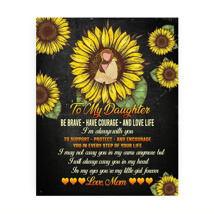 To My Daughter -Be Brave, Love Life Inspirational Family Wall Art -8 x 10" Country Rustic Sunflower Print -Ready to Frame. Loving, Keepsake Gift for All Daughters! Perfect for Graduation-Wedding!
