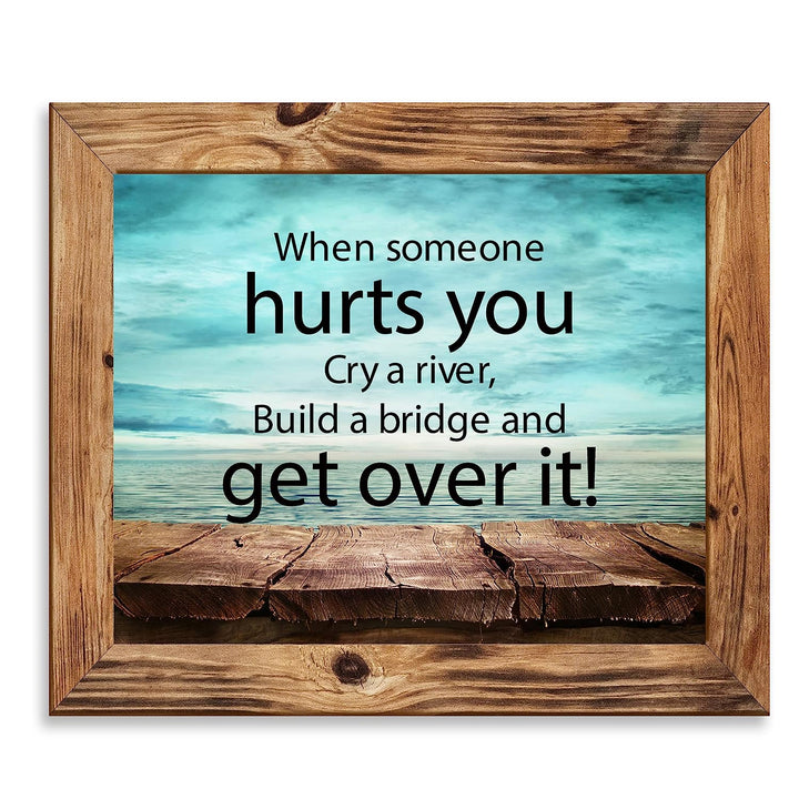 ?When Someone Hurts You-Build A Bridge &amp; Get Over It? Motivational Quotes Wall Art -10 x 8" Inspirational Poster Print-Ready to Frame. Home-Office-School-Dorm Decor. Perfect Sign for Motivation!