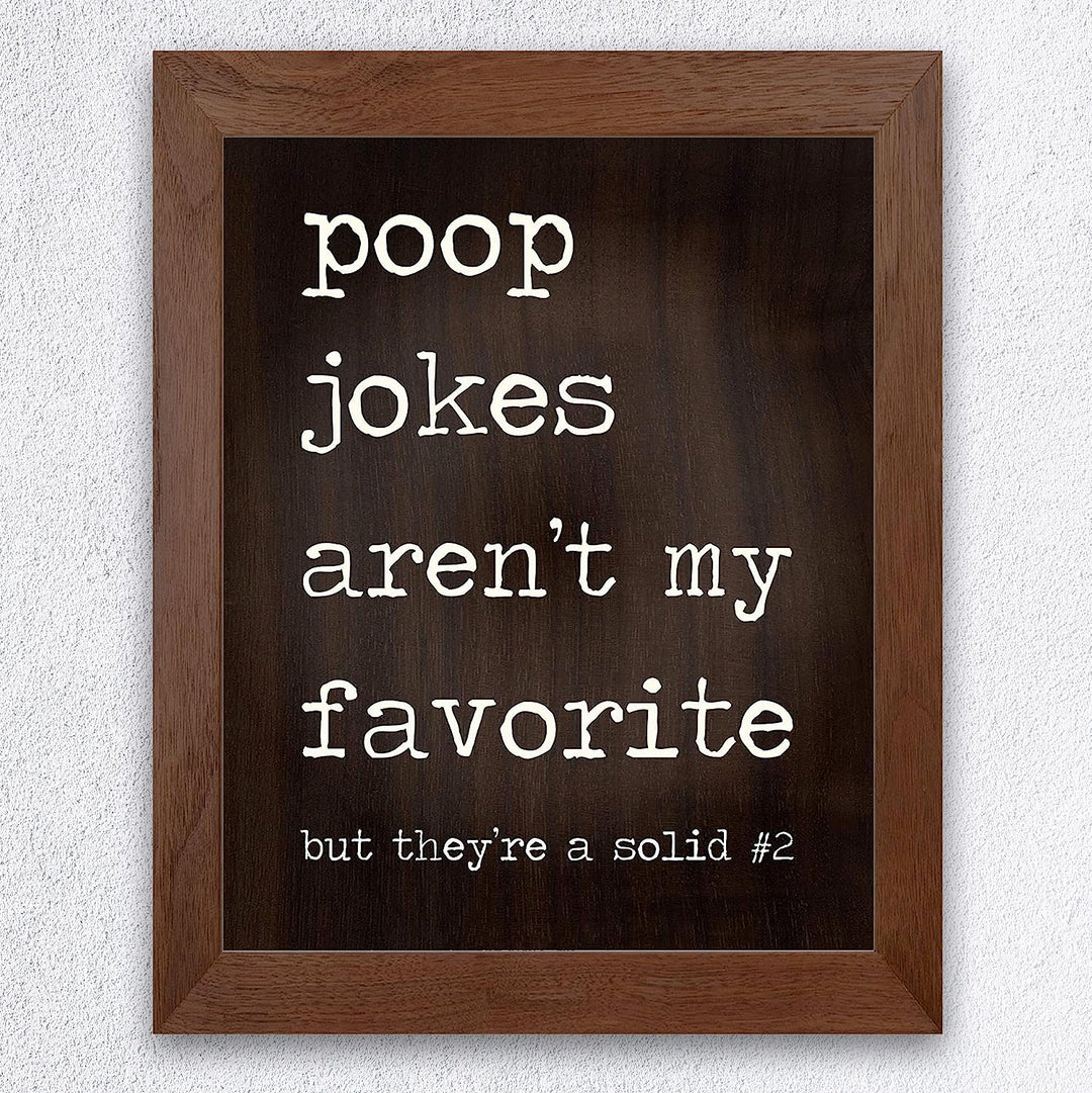 Poop Jokes Arent My Favorite-Solid Number 2 Funny Bathroom Wall Sign -8 x 10" Sarcastic Art Print-Ready to Frame. Humorous Decor for Home-Guest Bathroom. Fun Novelty Gift! Printed on Photo Paper.