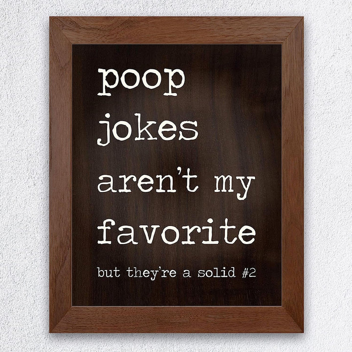 Poop Jokes Arent My Favorite-Solid Number 2 Funny Bathroom Wall Sign -8 x 10" Sarcastic Art Print-Ready to Frame. Humorous Decor for Home-Guest Bathroom. Fun Novelty Gift! Printed on Photo Paper.