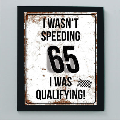 I Wasn't Speeding-I Was Qualifying-Funny Racing Wall Sign -8 x 10"- Distressed Speed Limit Print-Ready to Frame. Home-Office Decor. Great Addition to Man Cave-Bar-Garage. Perfect Gift for Racers!