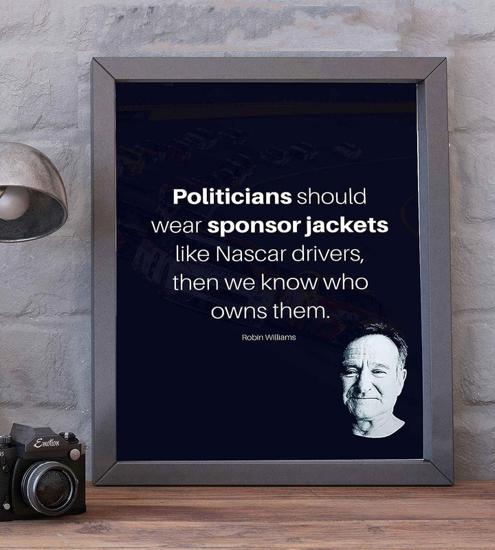 Politicians Should Wear Sponsor Jackets- Robin Williams Quotes- 8 x 10" Wall Art Print- Modern Design with Picture-Ready To Frame. Ideal for Home-Office-Studio Decor. Humorous Political Gift!
