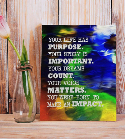 Your Life Has Purpose-Born To Make An Impact Inspirational Wall Art-8 x 10" Abstract Art Print w/Replica Textured Design-Ready to Frame. Home-Office-Desk-School Decor. Great Motivational Sign!